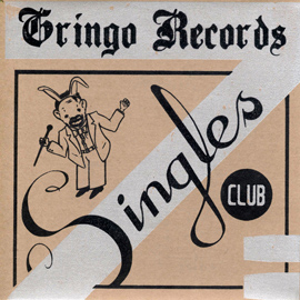 Gringo Singles Club #1 gringo records release WAAT014