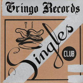 Gringo Singles Club #5 gringo records release WAAT026